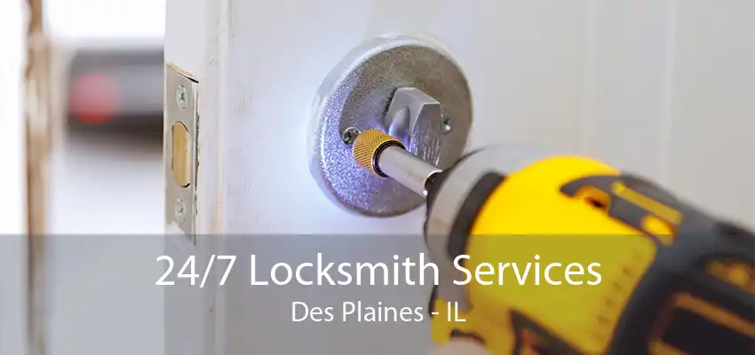 24/7 Locksmith Services Des Plaines - IL