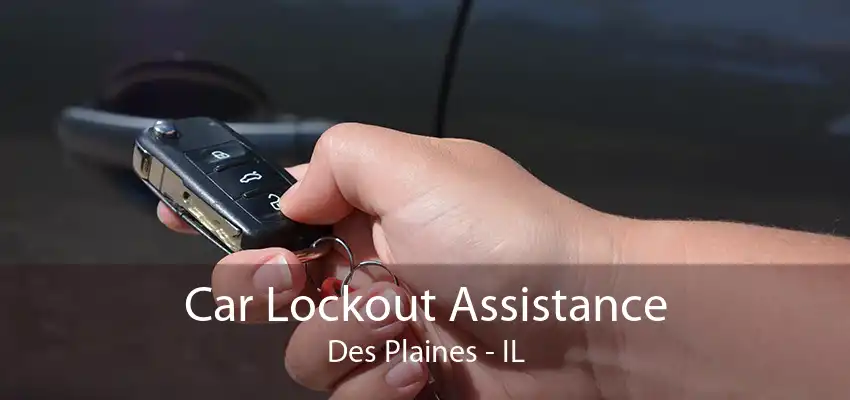 Car Lockout Assistance Des Plaines - IL