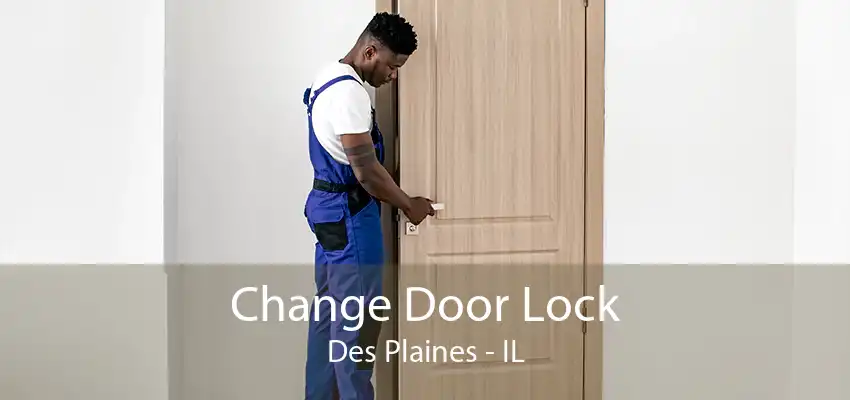 Change Door Lock Des Plaines - IL