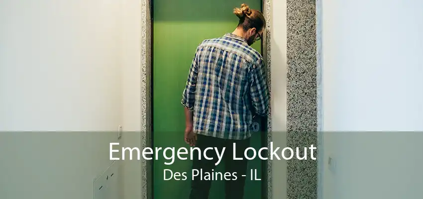 Emergency Lockout Des Plaines - IL