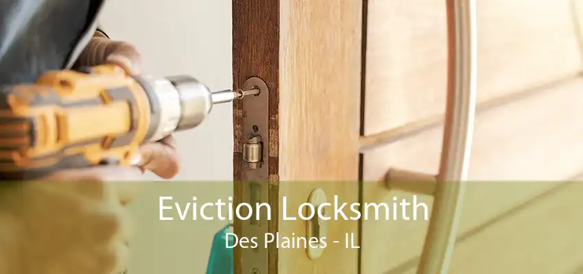 Eviction Locksmith Des Plaines - IL