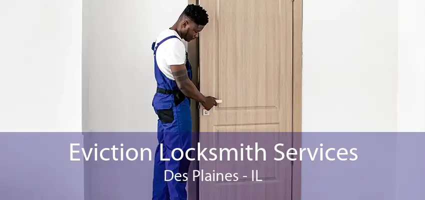 Eviction Locksmith Services Des Plaines - IL