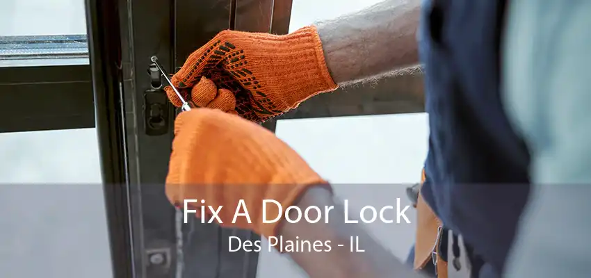 Fix A Door Lock Des Plaines - IL