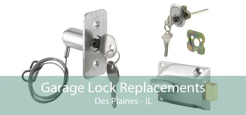 Garage Lock Replacements Des Plaines - IL