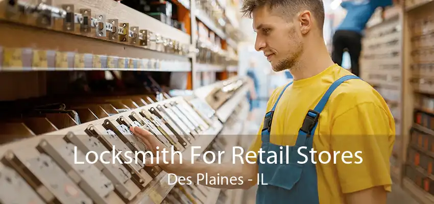 Locksmith For Retail Stores Des Plaines - IL