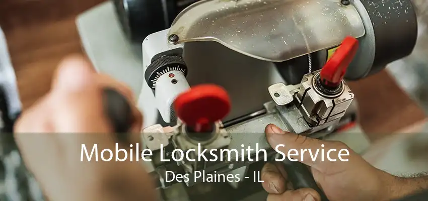 Mobile Locksmith Service Des Plaines - IL