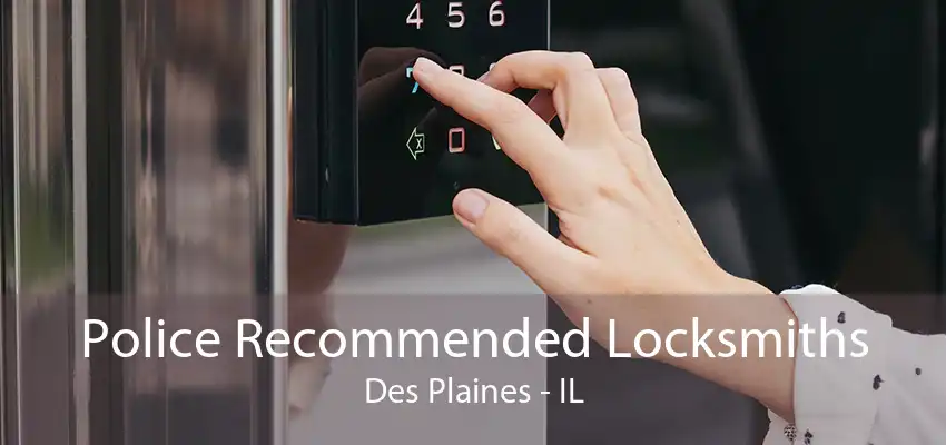 Police Recommended Locksmiths Des Plaines - IL