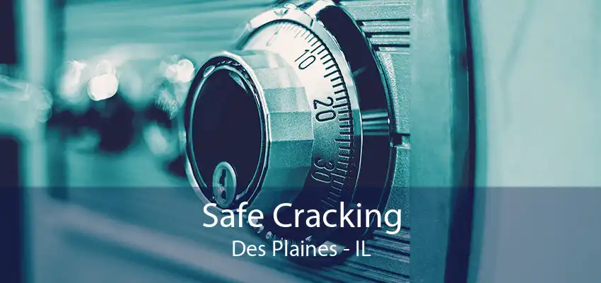 Safe Cracking Des Plaines - IL